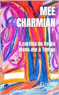 Livro A corrida do Vento levou-me o Tempo: Ficção