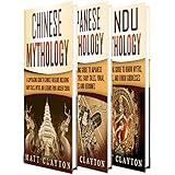 Asian Mythology: A Captivating Guide to Chinese Mythology, Japanese Mythology and Hindu Mythology