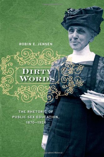 Dirty Words: The Rhetoric of Public Sex Education, 1870-1924
