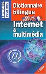 Dictionnaire bilingue Internet et multimédia