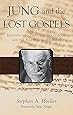 Jung and the Lost Gospels: Insights into the Dead Sea Scrolls and the Nag Hammadi Library