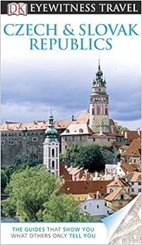 Dk Eyewitness Travel Czech & Slovak Republics (EYEWITNESS TRAVEL GUIDE) Dk Eyewitness Travel Czech & Slovak Republics (EYEWITNESS TRAVEL GUIDE)