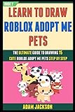 Learn To Draw Roblox Adopt Me Pets: The Ultimate