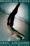 Breaking the Surface: by Greg Louganis