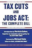 Tax Cuts and Jobs Act: The Complete Bill by 
