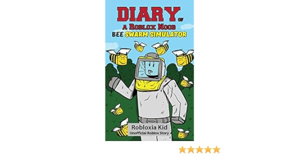 Diary Of A Roblox Noob Bee Swarm Simulator Robloxia Kid Amazon - diary of a roblox noob bee swarm simulator robloxia kid amazon com au books