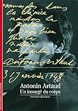 Antonin Artaud : Un insurgé du corps by 