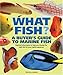 What Fish? A Buyer's Guide to Marine Fish: Essential Information to Help You Choose the Right Fish f by