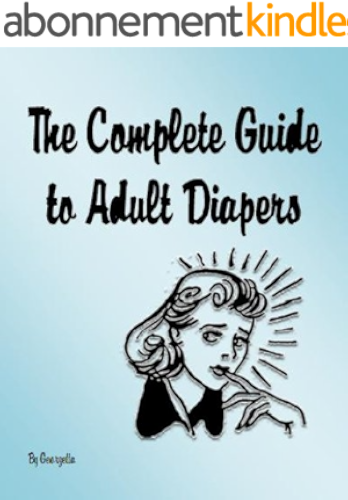 Download The Complete Guide to Adult Diapers (English Edition) PDF