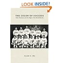 The Color of Success: Asian Americans and the Origins of the Model Minority (Politics and Society in Modern America)