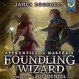 Foundling Wizard: Apprentice to Master Series, Book 1 by 