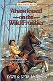 Abandoned on the Wild Frontier: Introducing Peter Cartwright (Trailblazer Books) (Volume 15)