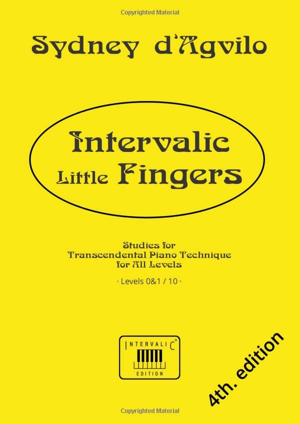 Intervalic Little Fingers: Studies for Transcendental Piano Technique for All Levels · Levels 0&1 / 10 ·