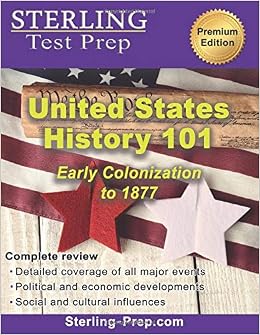 United States History 101 Early Colonization To 1877 Plete Us History Review Book Prep Sterling Test 9781947556768 Books