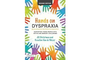 Hands on Dyspraxia: Developmental Coordination Disorder: Supporting Young People with Motor and Sensory Challenges