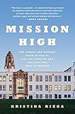Mission High: One School, How Experts Tried to Fail It, and the Students and Teachers Who Made It Triumph