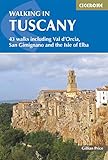 Walking in Tuscany: 43 Walks Including Val d'Orcia, San Gimignano and the Isle of Elba by Gillian Price