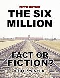 The Six Million: Fact or Fiction?