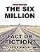 The Six Million: Fact or Fiction?