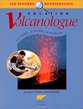 Vocation volcanologue by 