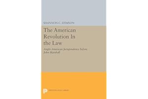 The American Revolution In the Law: Anglo-American Jurisprudence before John Marshall (Princeton Legacy Library)
