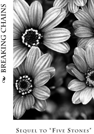Breaking Chains: Sequel to "Five Stones"