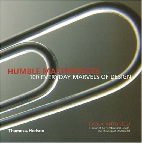 "Humble Masterpieces - 100 Everyday Marvels of Design" av Paola Antonelli