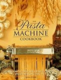 The Pasta Machine Cookbook by 