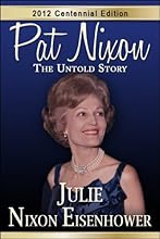 Pat Nixon: The Untold Story