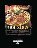 Image de Real Stew: 300 Recipes for Authentic Home-Cooked Cassoulet, Gumbo, Chili, Curry, Minestrone, Bouillabaisse, Stroganoff, Goulash, Chowder, and Much Mor