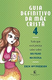 Livro Guia definitivo da mãe cristã 4: Tudo que você precisa saber sobre SEU FILHO NA ESCOLA