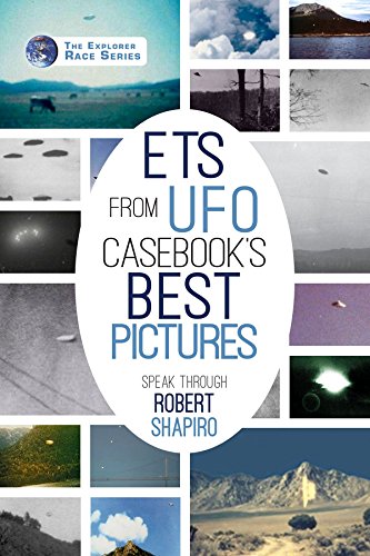 ETs from UFO Casebook's Best Pictures Speak (Explorer Race Series Book 25)