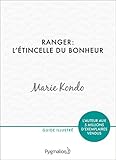 Ranger : l'étincelle du bonheur: Un manuel illustré par une experte dans l'art et l'organisation du rangement (PRATIQUE (LSH)) (French Edition) by 