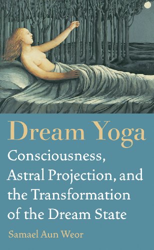 Download Dream Yoga: Consciousness, Astral Projection, and the Transformation of the Dream State Download Dream Yoga: Consciousness, Astral Projection, and the Transformation of the Dream State