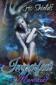 Imperfect Mermaid by [Shields, Kris]