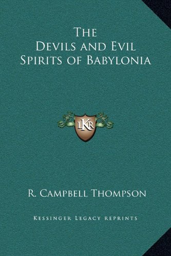 The Devils and Evil Spirits of Babylonia by R. Campbell Thompson