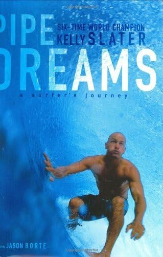 Pipe Dreams: A Surfer's Journey by Kelly Slater (2003-07-29) Hardcover – 1896