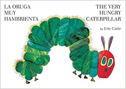 La oruga muy hambrienta/The Very Hungry Caterpillar: bilingual board book (Spanish Edition), by Eric Carle La oruga muy hambrienta/The Very Hungry Caterpillar: bilingual board book (Spanish Edition), by Eric Carle