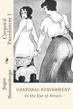 Corporal Punishment 1: In the Eye of Artists (Volume 1) by Jürgen Prommersberger