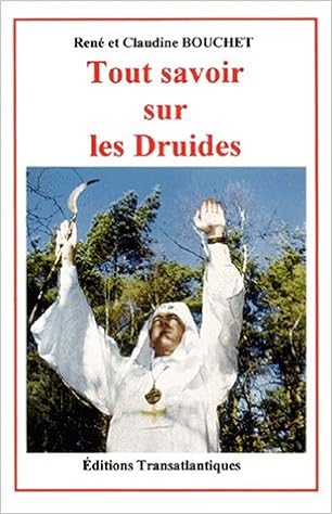 Amazon Fr Tout Savoir Sur Les Druides Bouchet Rene Bouchet Claudine Livres