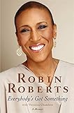 Everybody's Got Something by Robin Roberts, Veronica Chambers