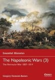The Napoleonic Wars: The Peninsular War 1807-1814 (Essential Histories, No 17) by Gregory Fremont-Barnes