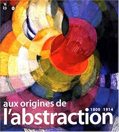 Aux origines de l'abstraction, 1800-1914
