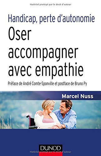 Handicap, perte d'autonomie - Oser accompagner avec empathie