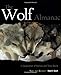 Wolf Almanac, New and Revised: A Celebration Of Wolves And Their World
