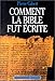 Comment la Bible fut écrite: Introduction à l'Ancien et au Nouveau Testament (French Edition) by