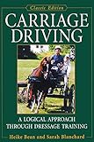 Carriage Driving: A Logical Approach Through Dressage Training by Heike Bean, Sarah Blanchard