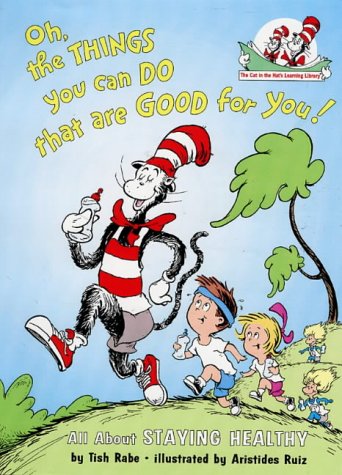 Oh, The Things You Can Do That Are Good for You: All About Staying Healthy (Cat in the Hat's Learning Library)