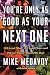 You're Only as Good as Your Next One: 100 Great Films, 100 Good Films, and 100 for Which I Should Be by Mike Medavoy, Josh Young