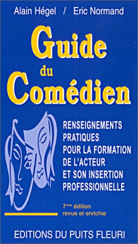 Guide du comedien 7 édition by Alain /Normand Hegel